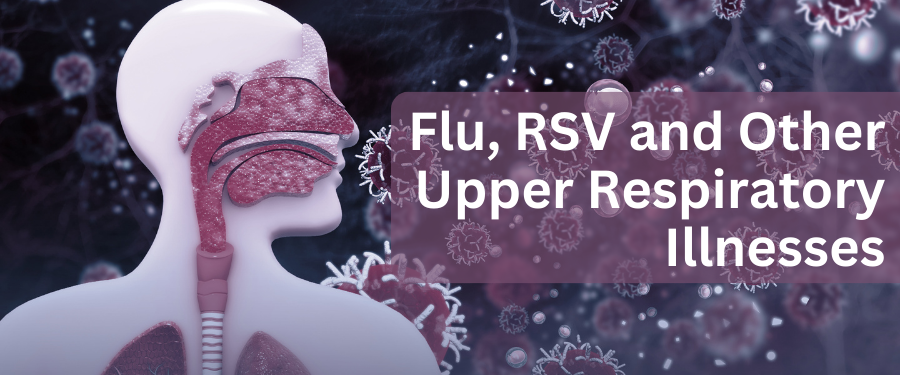 Flu,RSV and Other Upper Respiratory Illnesses